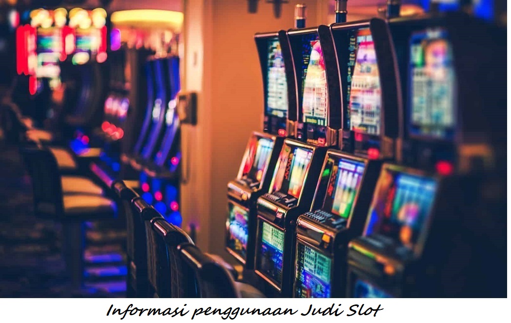 Informasi penggunaan Judi Slot